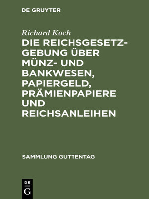 cover image of Die Reichsgesetzgebung über Münz- und Bankwesen, Papiergeld, Prämienpapiere und Reichsanleihen